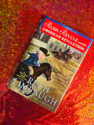 Rush Revere And The American Revolution- By Rush Limbaugh