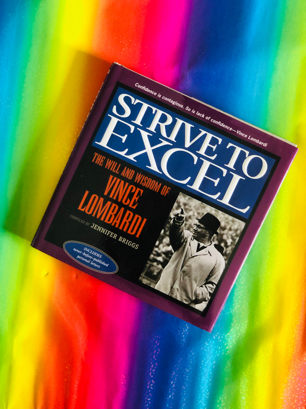 Strive to Excel: The Will and Wisdom of Vince Lombardi- Compiled By Jennifer Briggs