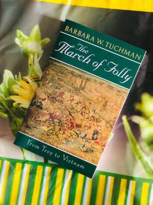 The March Of Folly by Barbara W. Tuchman