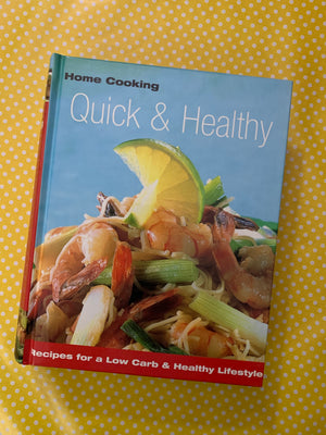 Quick & Healthy: Recipes for a Low Carb & Healthy Lifestyle