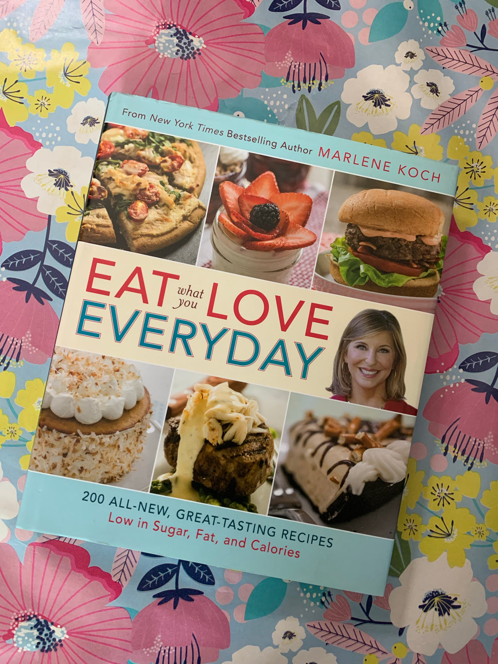 Eat What You Love Everyday- By Marlene Koch