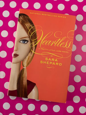Heartless: A Pretty Little Liars Novel 7- By Sara Shepard