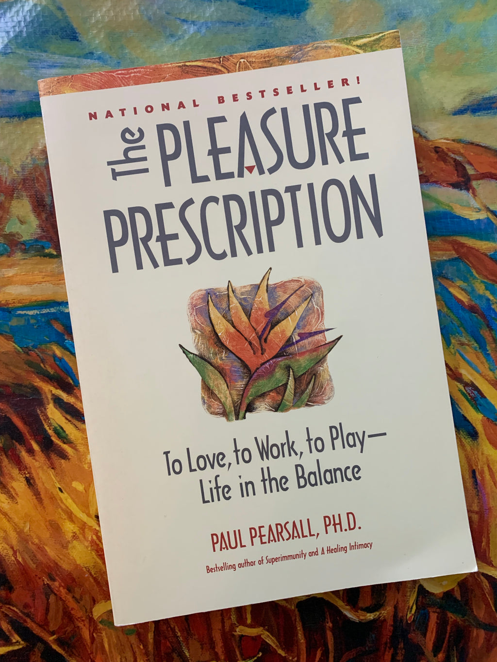 The Pleasure Prescription: To Love, to Work, to Play- Life in the Balance- By Paul Pearsall, Ph. D.