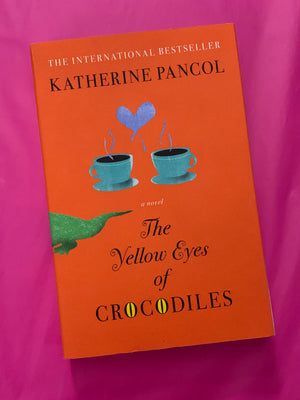 The Yellow Eyes of Crocodiles- By Katherine Pancol
