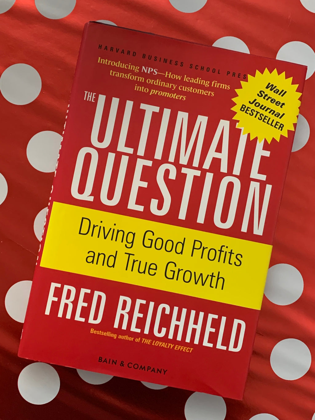 The Ultimate Question: Driving Good Profits and True Growth- By Fred Reichheld