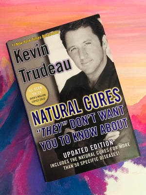 Natural Cures “They” Don’t Want You to Know About- Kevin Trudeau