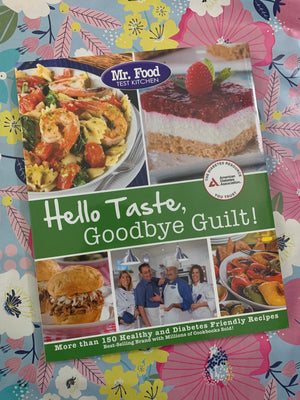 Hello Taste, Goodbye Guilt!- By Mr. Food Test Kitchen