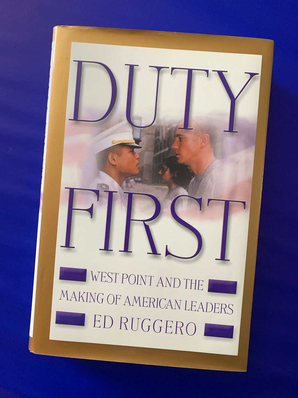 Duty First: West Point and the Making of American Leaders- By Ed Ruggero