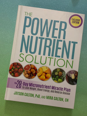 The Power Nutrient Solution- By Jayson Calton, PhD, and Mira Calton, CN