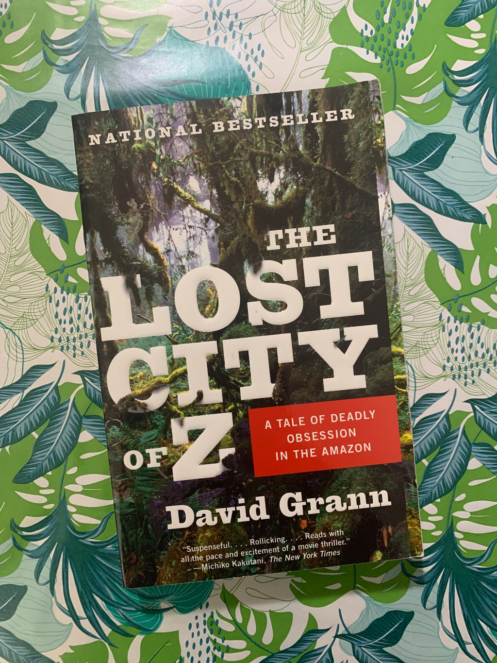The Lost City of Z: A Tale of Deadly Obsession in the Amazon- By David Grann