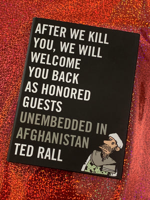 After We Kill You, We Will Welcome You Back As Honored Guests: Unembedded in Afghanistan- By Ted Rall