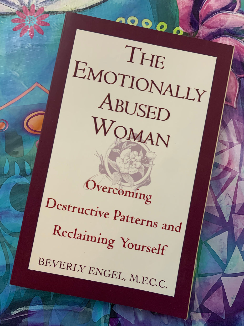 The Emotionally Abused Woman: Overcoming Destructive Patterns and Reclaiming Yourself- By Beverly Engel M.F.C.C.