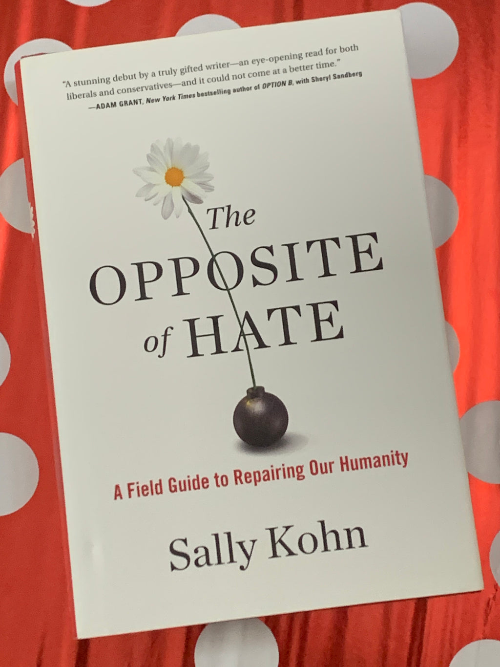 The Opposite of Hate: A Field Guide to Repairing Our Humanity- By Sally Kohn