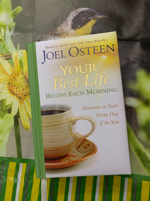 Your Best Life: Begins Each Morning- By Joel Osteen