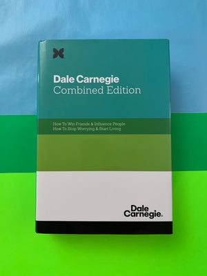 Dale Carnegie Combined Edition: How to Win Friends and Influence People & How to Stop Worrying and Start Living
