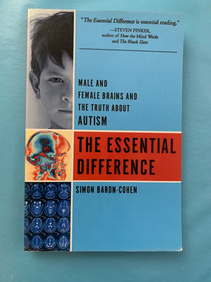 The Essential Difference: Male and Female Brains and the Truth About Autism- By Simon Baron-Cohen