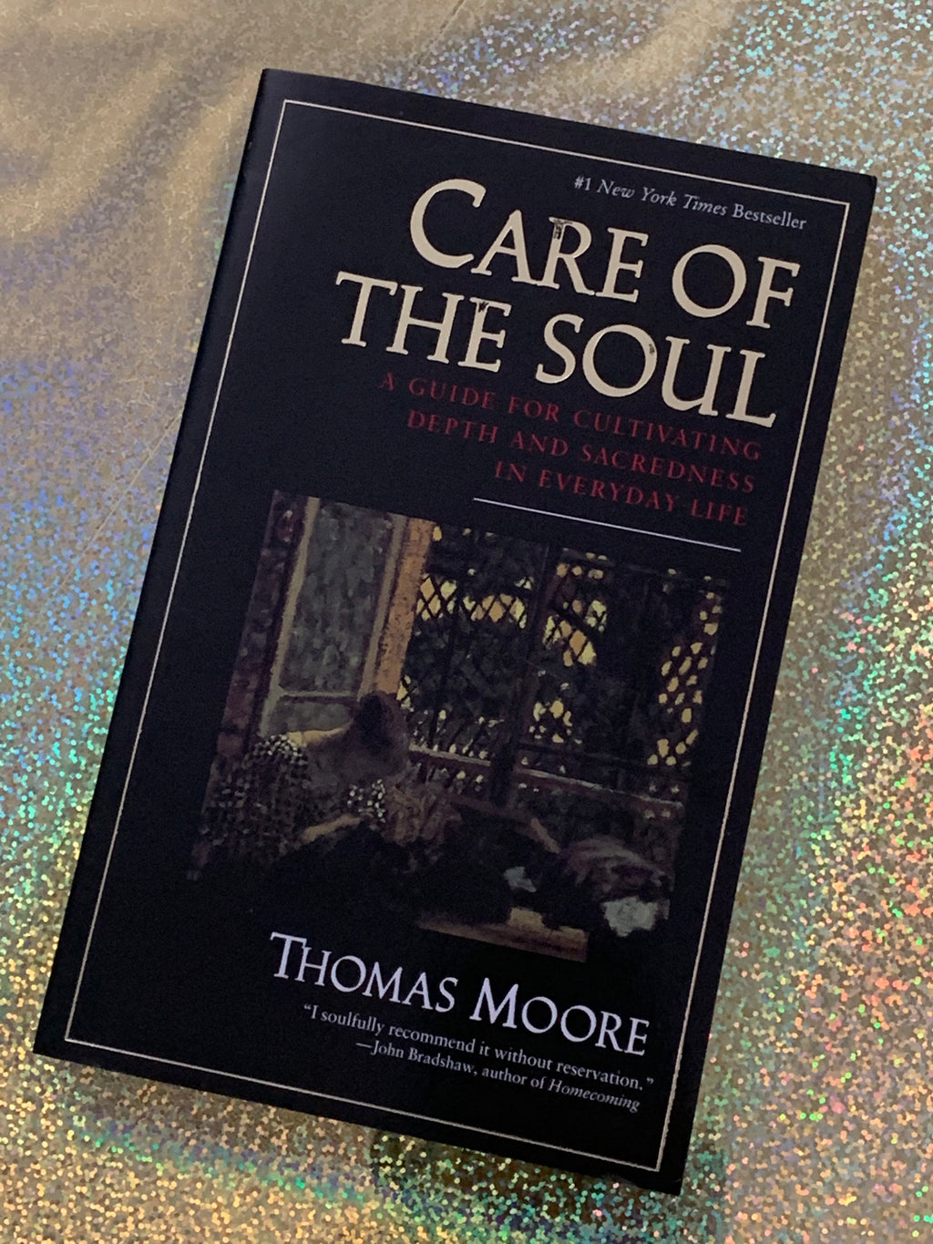The Care of the Soul: A Guide for Cultivating Depth and Sacredness in Everyday Life- By Thomas Moore