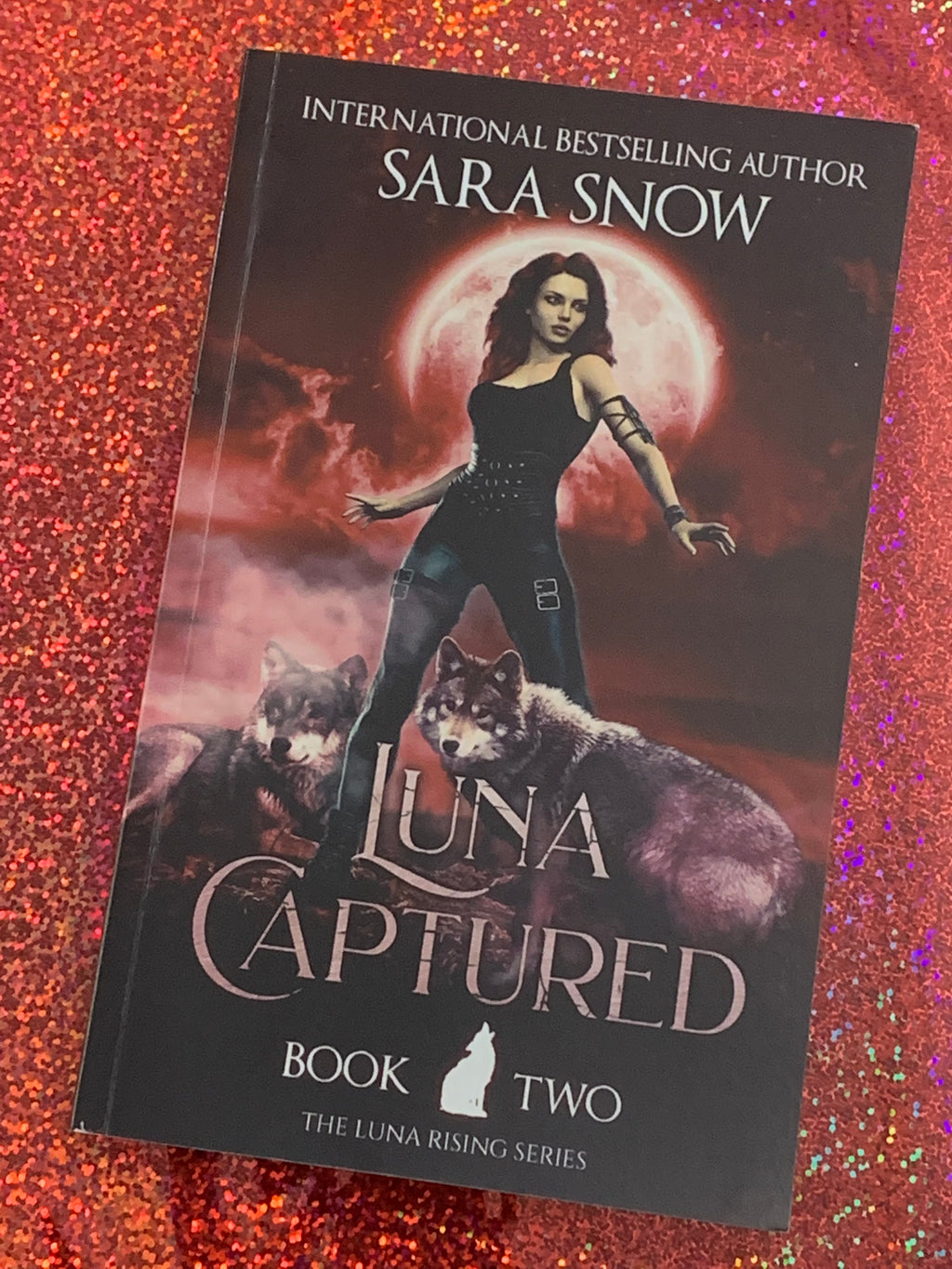 Luna Rising Series Book 2: Luna Captured- By Sara Snow