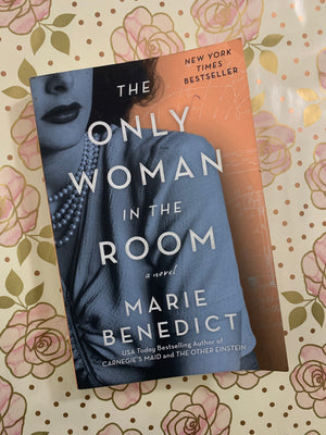 The Only Woman in the Room- By Marie Benedict