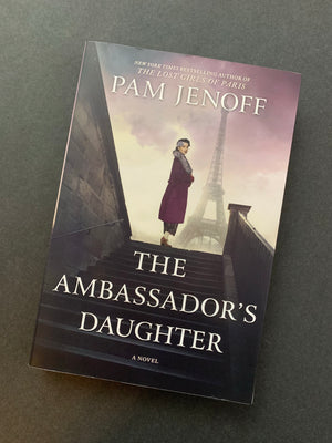 The Ambassador's Daughter- by Pam Jenoff