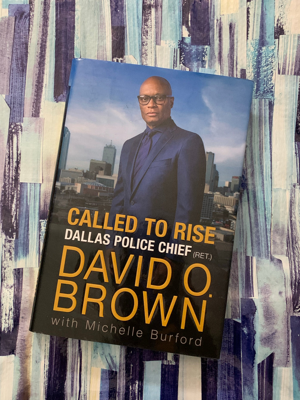 Called to Rise- By Dallas Police Chief (Ret) David O. Brown with Michelle Burford