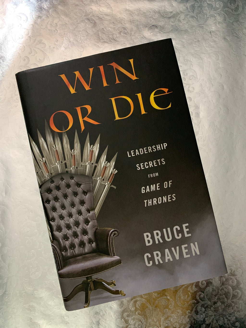 Win or Die: Leadership Secrets from Game of Thrones- By Bruce Craven