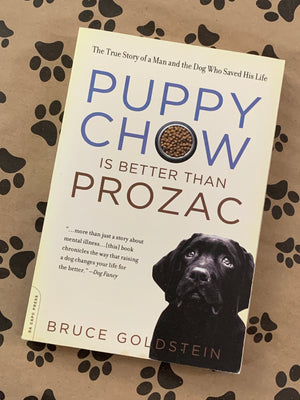 Puppy Chow is Better Than Prozac- By Bruce Goldstein