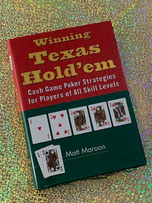 Winning Texas Hold'em- By Matt Maroon