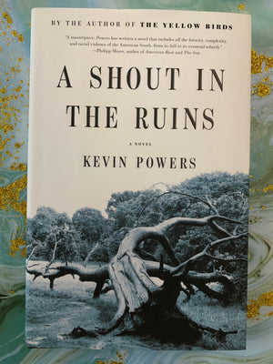 A Shout in the Ruins- By Kevin Powers