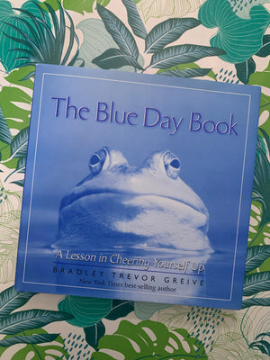 The Blue Day Book: A Lesson in Cheering Yourself Up- By Bradley Trevor Greive