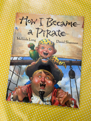 How I Became a Pirate- By Melinda Long and David Shannon