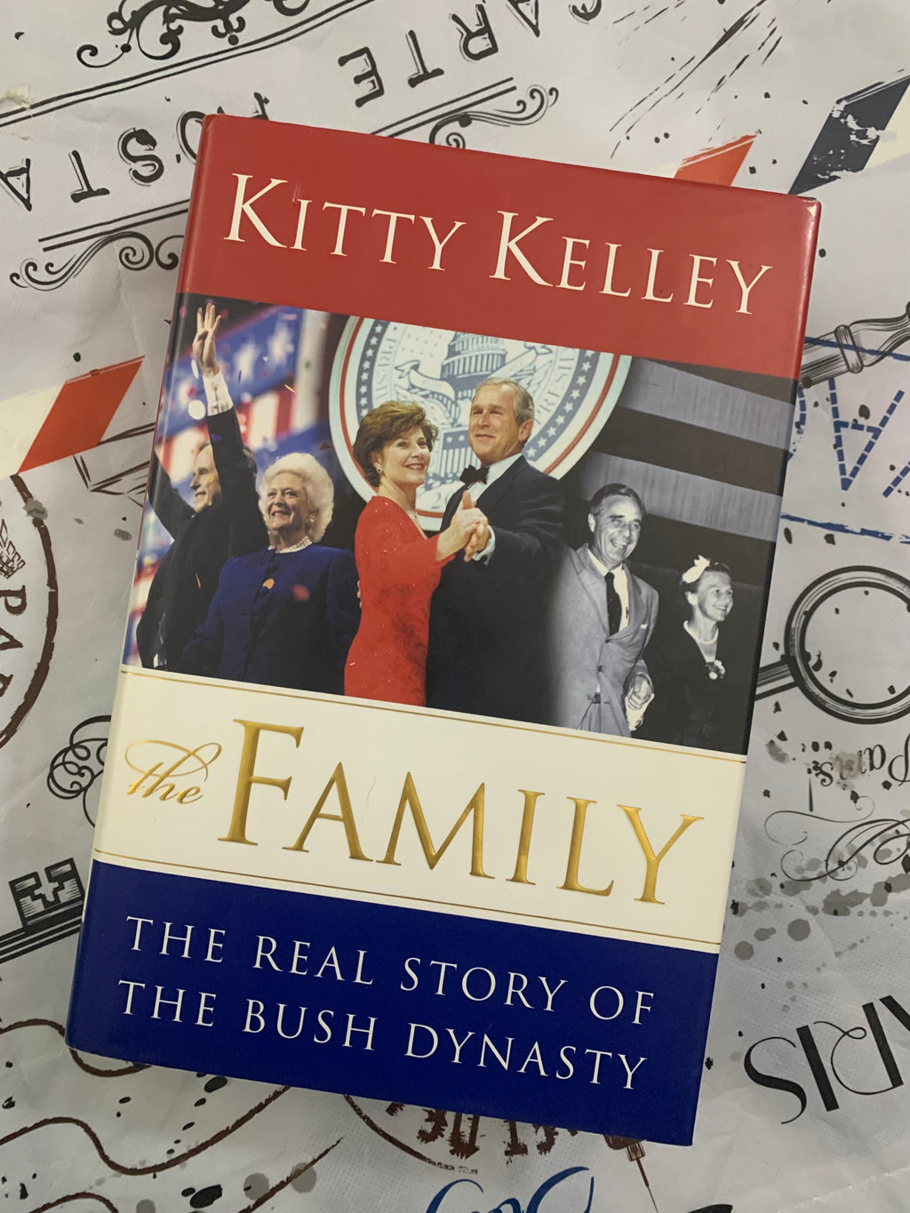 The Family: The Real Story of the Bush Dynasty- By Kitty Kelley