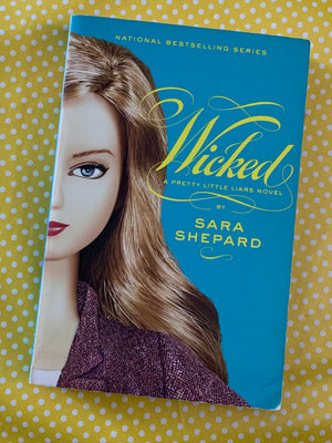 Wicked: A Pretty Little Liars Novel 5- By Sara Shepard