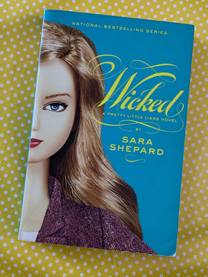 Wicked: A Pretty Little Liars Novel 5- By Sara Shepard