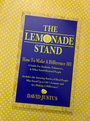 The Lemonade Stand: How to Make a Difference 101- By David Justus