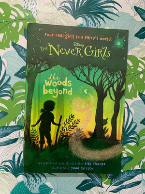 The Never Girls: The Woods Beyond- By Kiki Thorpe