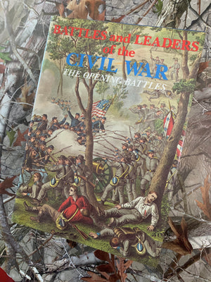 Battles and Leaders of the Civil War Volume I: The Opening Battles