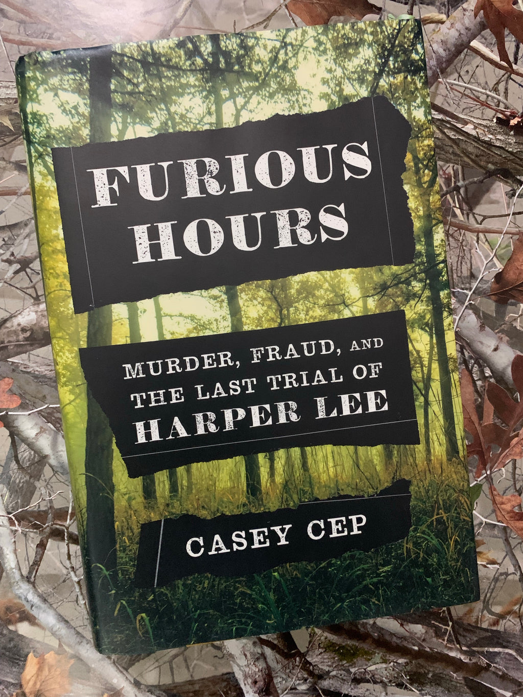 Furious Hours: Murder, Fraud, and the Last Trial of Harper Lee- By Casey Cep