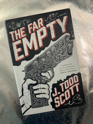 The Far Empty- By J. Todd Scott