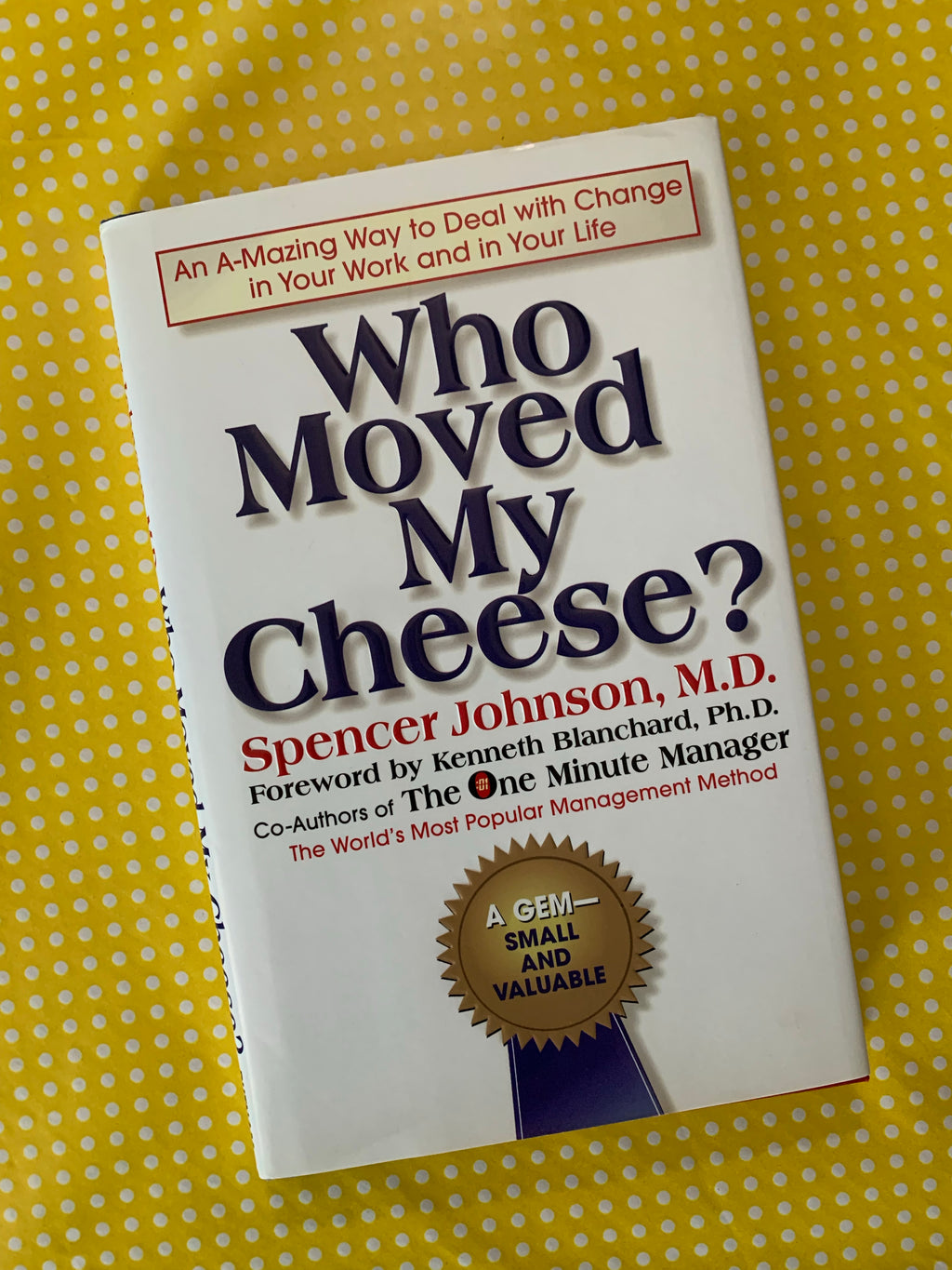 Who Moved My Cheese- By Spencer Johnson, M.D.