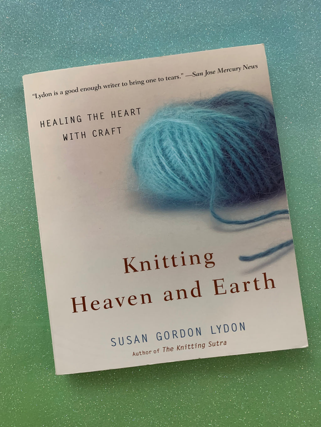 Knitting Heaven and Earth: Healing the Heart with Craft- By Susan Gordon Lydon