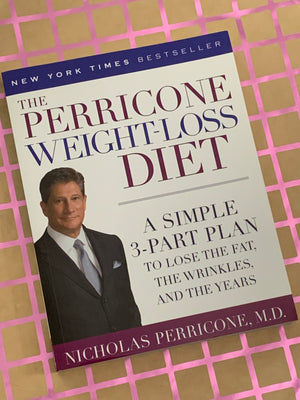 The Perricone Weight-Loss Diet: A Simple 3-Part Plan to Lose the Fat, the Wrinkles, and the Years- By Nicholas Perricone, M.D.