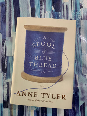 A Spool of Blue Thread- By Anne Tyler