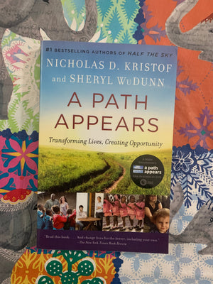 A Path Appears: Transforming Lives, Creating Opportunity- By Nicholas D. Kristof and Sheryl WuDunn