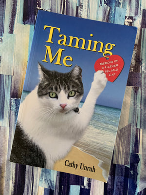Taming Me: Memoir of a Clever Island Cat- By Cathy Unruh
