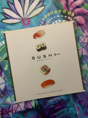 Sushi Made Easy- By Kumfoo Wong
