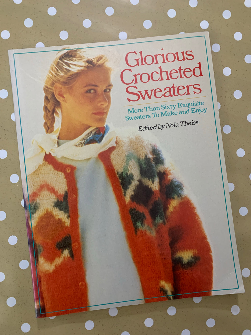 Glorious Crocheted Sweaters- By Nola Theiss