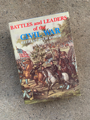 Battles and Leaders of the Civil War Volume IV: Retreat with Honor