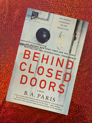 Behind Closed Doors- By B. A. Paris