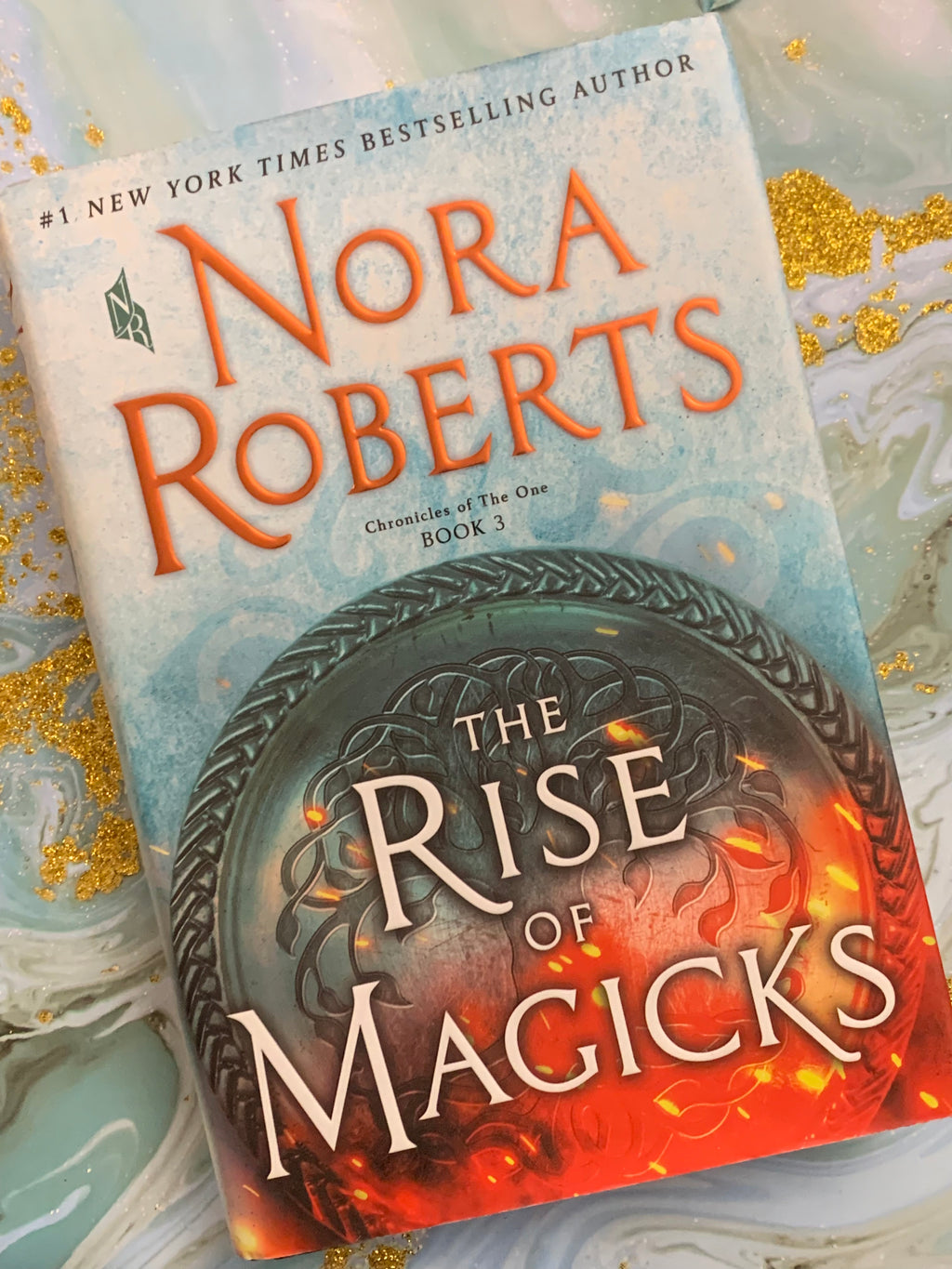 The Rise of Magicks: Chronicles of the One Book 3- By Nora Roberts